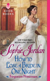 How to Lose a Bride in One Night : Forgotten Princesses - Sophie Jordan