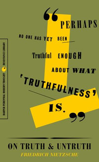 On Truth & Untruth : Selected Writings - Friedrich Nietzsche