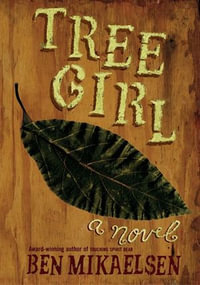 Tree Girl : A Novel - Ben Mikaelsen