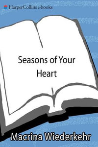 Seasons of Your Heart : Prayers and Reflections, Revised and Expanded - Macrina Wiederkehr