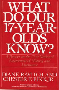 What Do Our 17-Year-Olds Know : A Report on the First National Assessment of History and Literature - Diane Ravitch