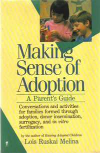 Making Sense of Adoption : A Parent's Guide - Lois Ruskai Melina