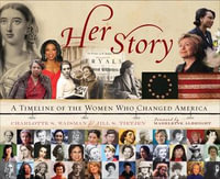 Her Story : A Timeline of the Women Who Changed America - Charlotte S. Waisman