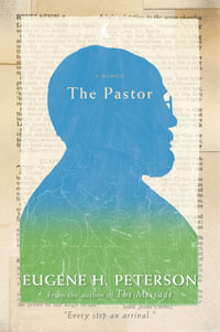 The Pastor : A Memoir - Eugene H. Peterson