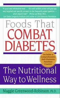 Foods That Combat Diabetes : The Nutritional Way to Wellness - Maggie Greenwood-Robinson