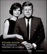 The Kennedys : Portrait of a Family - Richard Avedon