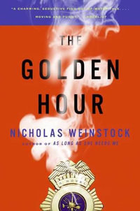 The Golden Hour : A Novel - Nicholas Weinstock