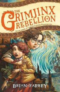 The Grimjinx Rebellion : Vengekeep Prophecies - Brian Farrey