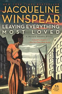 Leaving Everything Most Loved : A Maisie Dobbs Novel - Jacqueline Winspear