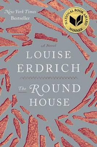 The Round House : National Book Award Finalist - Louise Erdrich