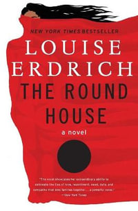 The Round House : Winner of the 2012 National Book Award for Fiction - Louise Erdrich