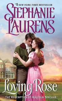 Loving Rose : The Redemption of Malcolm Sinclair - Stephanie Laurens