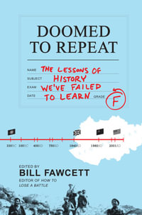 Doomed to Repeat : The Lessons of History We've Failed to Learn - Bill Fawcett