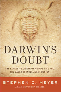 Darwin's Doubt : The Explosive Origin of Animal Life and the Case for Intelligent Design - Stephen C. Meyer