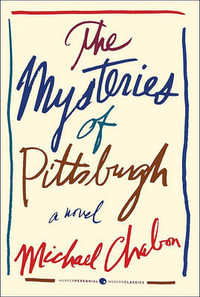 The Mysteries of Pittsburgh : Harper Perennial Deluxe Editions - Michael Chabon