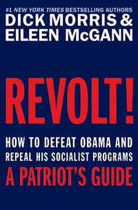 Revolt! : How to Defeat Obama and Repeal His Socialist Programs - Dick Morris