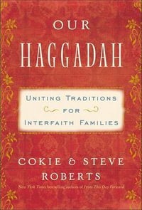 Our Haggadah : Uniting Traditions for Interfaith Families - Cokie Roberts
