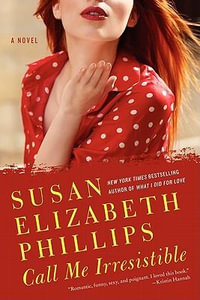 Call Me Irresistible : A Novel - Susan Elizabeth Phillips