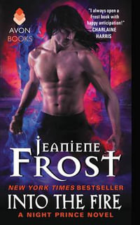 Into the Fire : A Night Prince Novel - Jeaniene Frost