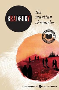 The Martian Chronicles : Harper Perennial Modern Classics - Ray Bradbury