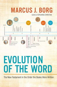 Evolution of the Word : The New Testament in the Order the Books Were Written - Marcus J. Borg