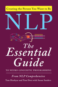 NLP : The Essential Guide to Neuro-Linguistic Programming - Tom Hoobyar