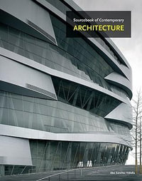 The Sourcebook of Contemporary Architecture - Alex Sanchez Vidiella