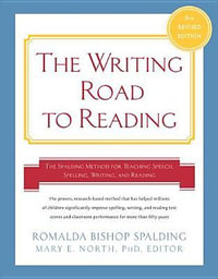 Writing Road to Reading : The Spalding Method for Teaching Speech, Spelling, Writing, and Reading - Romalda Bishop Spalding