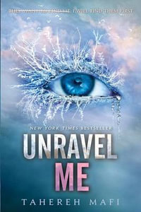 Unravel Me : Shatter Me Series : Book 2 - Tahereh Mafi