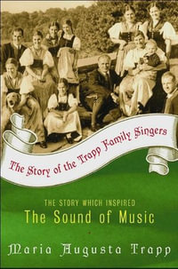 The Story of the Trapp Family Singers - Maria A Trapp