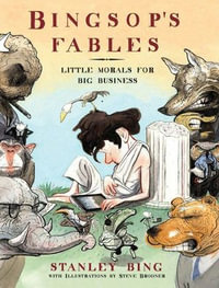 Bingsop's Fables : Little Morals for Big Business - Stanley Bing