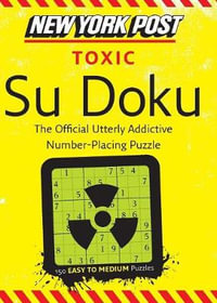 New York Post Toxic Su Doku : 150 Easy to Medium Puzzles - None