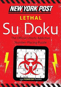 New York Post Lethal Su Doku : 150 Fiendish Puzzles - None