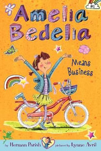 Amelia Bedelia Chapter Book #1 : Amelia Bedelia Means Business - Herman Parish