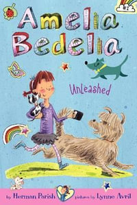 Amelia Bedelia Unleashed : Amelia Bedelia Unleashed - Herman Parish