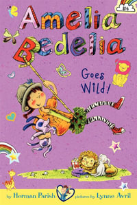 Amelia Bedelia Chapter Book #4 : Amelia Bedelia Goes Wild! - Herman Parish