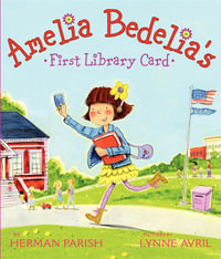 Amelia Bedelia's First Library Card : Amelia Bedelia - Herman Parish