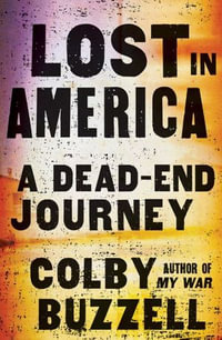 Lost in America : A Dead-End Journey - Colby Buzzell