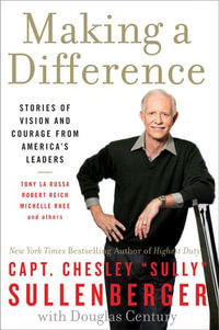 Making a Difference : Stories of Vision and Courage from America's Leaders - Chesley Sullenberger