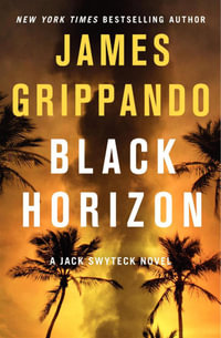 Black Horizon : A Jack Swyteck Novel - James Grippando