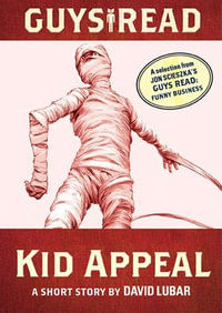 Guys Read : Kid Appeal—A Short Story - David Lubar