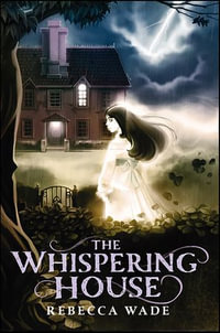 The Whispering House - Rebecca Wade