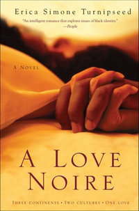 A Love Noire : A Novel - Erica Simone Turnipseed