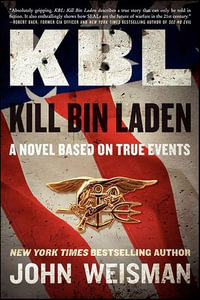 KBL: Kill Bin Laden : A Novel Based on True Events - John Weisman