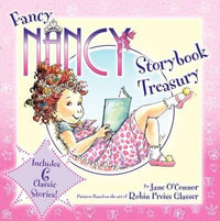 Fancy Nancy Storybook Treasury : Fancy Nancy - Jane O'Connor