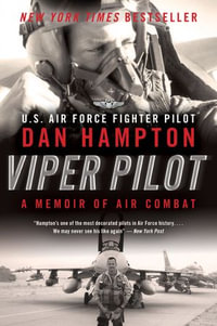 Viper Pilot : A Memoir of Air Combat - Dan Hampton