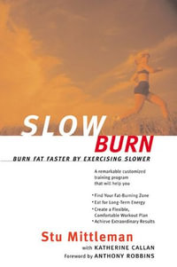 Slow Burn : Burn Fat Faster By Exercising Slower - Stu Mittleman