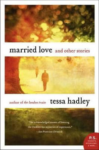 Married Love : And Other Stories - Tessa Hadley