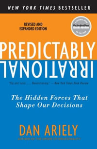 Predictably Irrational, Revised and Expanded Edition - Dan Ariely