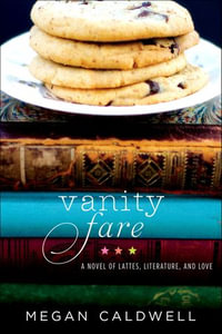 Vanity Fare : A Novel of Lattes, Literature, and Love - Megan Caldwell